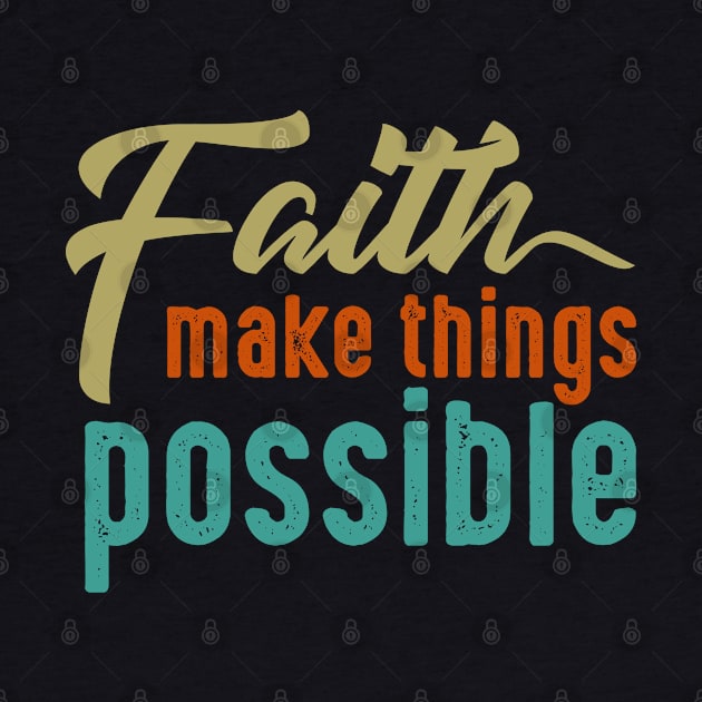 Faith Make Thing Possible by Toogoo